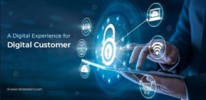 A Digital Experience for Digital Customer