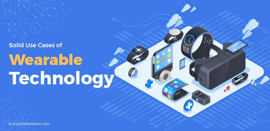 Solid Use Cases of Wearable Technology