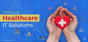 The Role of Health IT Solutions in Improving Patient Care