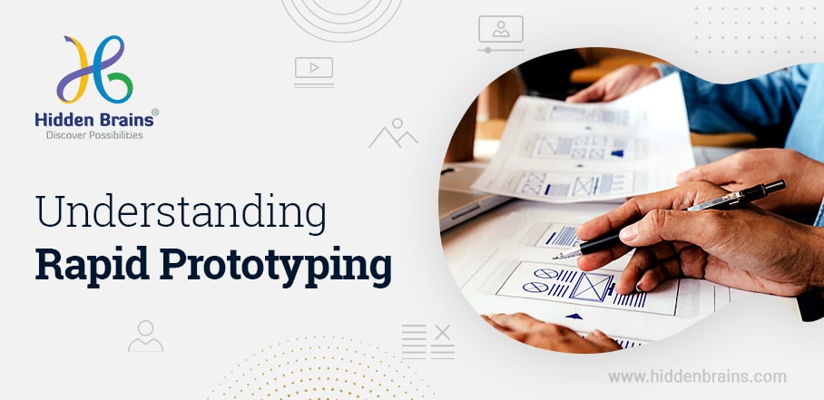 Everything you need to know about: Rapid Prototyping - Hidden Brains
